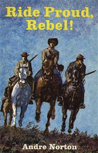 Ride Proud, Rebel! - Andre Norton - E-Book