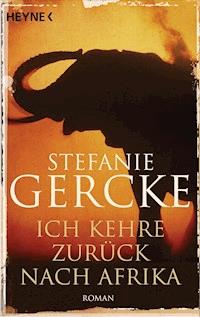 Ich kehre zurück nach Afrika - Stefanie Gercke - E-Book