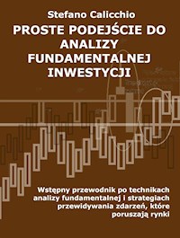 Proste podejście do analizy fundamentalnej inwestycji - Stefano Calicchio - E-Book