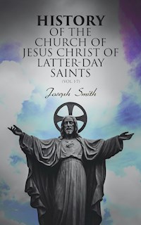 History of the Church of Jesus Christ of Latter-day Saints (Vol. 1-7) - Joseph Smith - E-Book