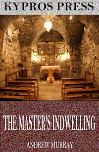 The Master’s Indwelling - Andrew Murray - E-Book