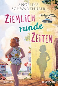 Ziemlich runde Zeiten - Angelika Schwarzhuber - E-Book