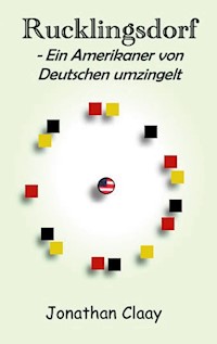 Rucklingsdorf - Ein Amerikaner von Deutschen umzingelt - Jonathan Claay - E-Book