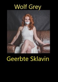 Geerbte Sklavin - Wolf Grey - E-Book