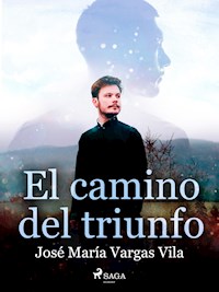 El camino del triunfo - José María Vargas Vilas - E-Book