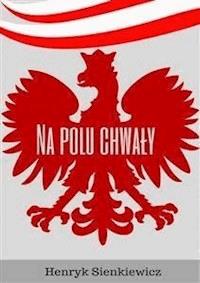 Na polu chwały - Henryk Sienkiewicz - E-Book