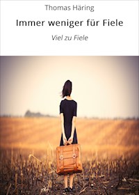 Immer weniger für Fiele - Thomas Häring - E-Book