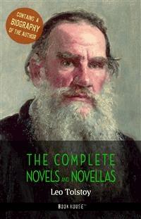 Leo Tolstoy: The Complete Novels and Novellas + A Biography of the Author - Leo Tolstoy - E-Book