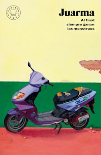 Al final siempre ganan los monstruos - Juarma - E-Book