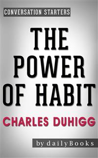 The Power of Habit: by Charles Duhigg | Conversation Starters - Daily Books - E-Book