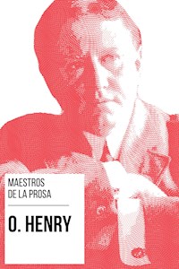 Maestros de la Prosa - O. Henry - O. Henry - E-Book
