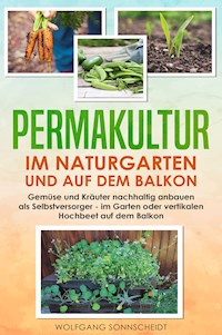 Permakultur im Naturgarten und auf dem Balkon - Wolfgang Sonnscheidt - E-Book + Hörbuch