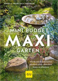 Mini-Budget – Maxi Garten - Angela Francisca Endress - E-Book
