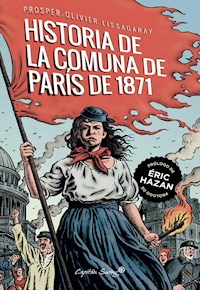 La historia de la comuna de París de 1871 - Prosper- Olivier Lissagaray - E-Book