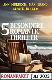 5 Besondere Romantic Thriller Juli 2023 - Alfred Bekker - E-Book