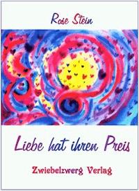 Liebe hat ihren Preis - Stein (Pseud), Rose - E-Book