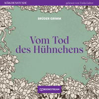 Vom Tode des Hühnchens - Märchenstunde, Folge 195 (Ungekürzt) - Brüder Grimm - Hörbuch