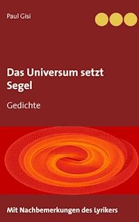 Das Universum setzt Segel - Paul Gisi - E-Book