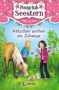 Ponyclub Seestern (Band 2) – Kätzchen suchen ein Zuhause - Kelly McKain - E-Book