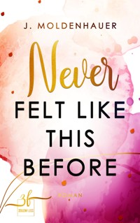 Never Felt Like This Before - J. Moldenhauer - E-Book
