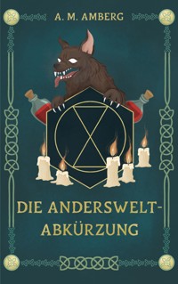 Die Anderswelt-Abkürzung - A. M. Amberg - E-Book