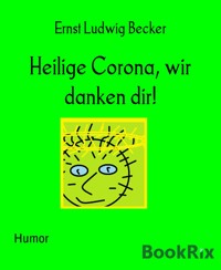 Heilige Corona, wir danken dir! - Ernst Ludwig Becker - kostenlos E-Book