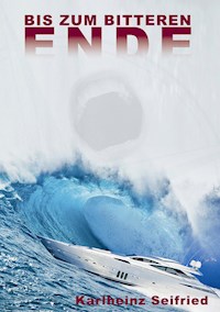 Bis zum bitteren Ende! - Karlheinz Seifried - E-Book