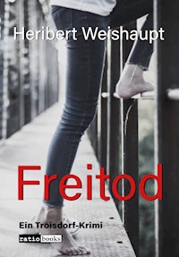 Freitod - Heribert Weishaupt - E-Book
