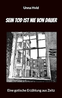 Sein Tod ist nie von Dauer - Unna Hvid - E-Book