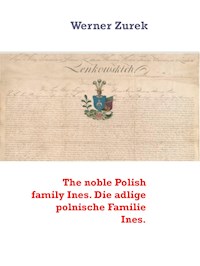 The noble Polish family Ines. Die adlige polnische Familie Ines. - Werner Zurek - E-Book