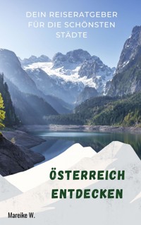 Österreich entdecken - Mareike W. - E-Book