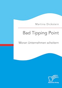 Bad Tipping Point. Woran Unternehmen scheitern - Martina Dickstein - E-Book