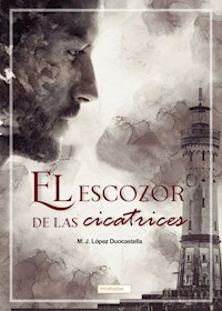 El escozor de las cicatrices - M. J. López Duocastella - E-Book