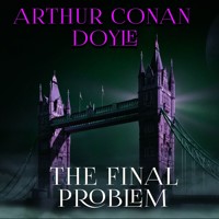 The Final Problem - Arthur Conan Doyle - Hörbuch
