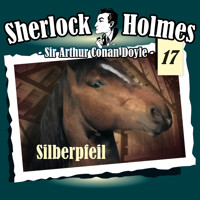 Sherlock Holmes, Die Originale, Fall 17: Silberpfeil - Arthur Conan Doyle - Hörbuch