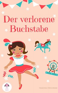 Der verlorene Buchstabe - Franziska Pörschmann - E-Book