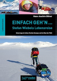 Einfach geh'n: Stefan Wiebels Lebensreise - Hans-Joachim Bittner - E-Book