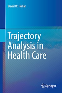 Trajectory Analysis in Health Care - David W. Hollar - E-Book