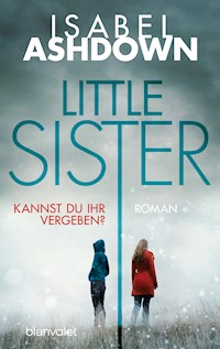 Little Sister - Kannst du ihr vergeben? - Isabel Ashdown - E-Book