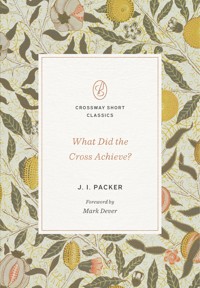 What Did the Cross Achieve? - J. I. Packer - E-Book