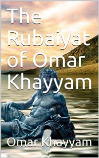 The Rubaiyat of Omar Khayyam - Omar Khayyam - E-Book