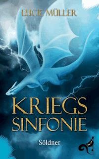 Die Kriegssinfonie Band 2 - Lucie Müller - E-Book
