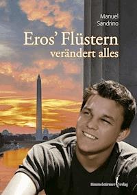 Eros' Flüstern verändert alles - Manuel Sandrino - E-Book