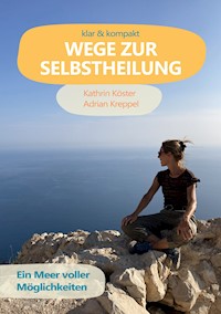 Wege zur Selbstheilung - Kathrin Köster - E-Book