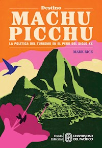 Destino Machu Picchu - Mark Rice - E-Book