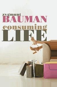 Consuming Life - Zygmunt Bauman - E-Book