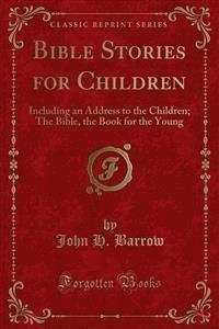 Bible Stories for Children - John H. Barrow - E-Book