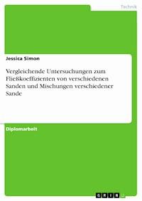 Vergleichende Untersuchungen zum Fließkoeffizienten von verschiedenen Sanden und Mischungen verschiedener Sande - Jessica Simon - E-Book
