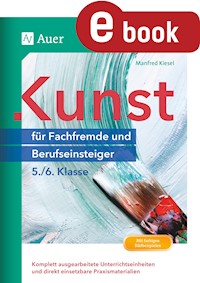 Kunst für Fachfremde und Berufseinsteiger Kl. 5-6 - Manfred Kiesel - E-Book