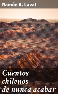 Cuentos chilenos de nunca acabar - Ramón A. Laval - E-Book